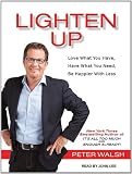 Lighten Up: Love What You Have, Have What You Need, Be Happier with Less