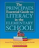 The Principals Essential Guide to Literacy in the Elementary School