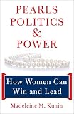 Pearls, Politics, and Power: How Women Can Win and Lead