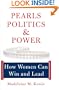 Pearls, Politics, and Power: How Women Can Win and Lead