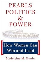 Pearls, Politics, and Power: How Women Can Win and Lead