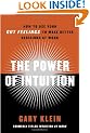 The Power of Intuition: How to Use Your Gut Feelings to Make Better Decisions at Work