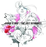 Last Romance by Arab Strap (2006-02-21)【並行輸入品】