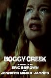 BOGGY CREEK: The Legend Is True