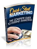 Quick Start Marketing   The Complete Guide To Internet Marketing And Online Business!
