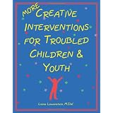 More Creative Interventions for Troubled Children & Youthby Liana Lowenstein