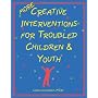More Creative Interventions for Troubled Children &hellip by Liana Lowenstein