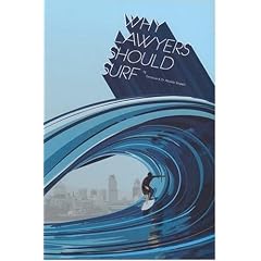 Why Lawyers Should Surf: Inspiration for Lawyers at Work and Play