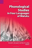 Phonological Studies in Four Languages of Maluku (SIL International and the University of Texas at Arlington Publications in Linguistics, vol. 108)