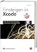 Einsteigen in Xcode: Mac OS X-Anwendungen mit Apples IDE - Studentenausgabe