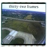 Thirty Two Frames