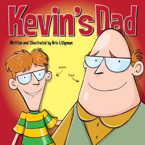 Kevin's Dad: The World's Most Unlikely Super Hero!: Funny, colourful and packed with loads of hilarious, zany illustrations. (1)