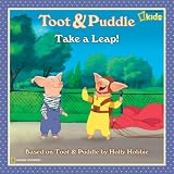 Toot and Puddle Take a Leap! (Toot and Puddle)