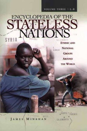 Encyclopedia of the Stateless Nations: Ethnic and National Groups Around the World  Volume III L-R