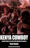 Kenya Cowboy: A Police Officer's Account of the Mau Mau Emergency