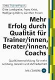 Mehr Erfolg durch Qualit&auml;t f&uuml;r Trainer/innen, Berater/innen, Coachs: Qualit&auml;tsentwicklung f&uuml;r mehr Leistung, Gewinn und Zufriedenheit - Gitte Landgrebe, Franz Knist, Wolfgang B&ouml;hm, G&uuml;nther Frosch