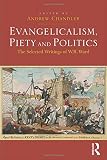 Evangelicalism, piety, and politics : the selected writings of W.R. Ward