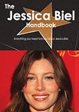 The Jessica Biel Handbook - Everything you need to know about Jessica Biel