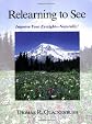 Relearning to See: Improve Your Eyesight Naturally!