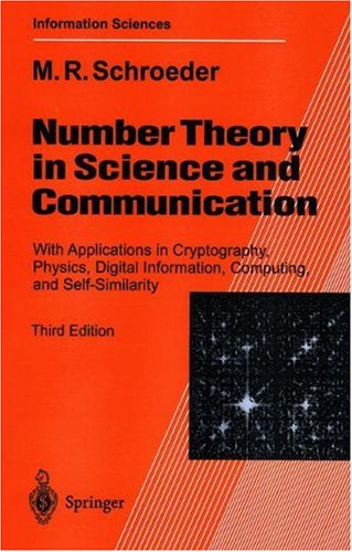 Number Theory in Science and Communication: With Applications in Cryptography, Physics, Digital Information, Computing and Self-similarity (Springer Series in Information Sciences)