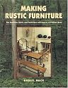 Making Rustic Furniture: The Tradition, Spirit, and Technique with Dozens of Project Ideas