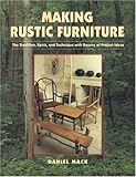 Making Rustic Furniture: The Tradition, Spirit, and Technique with Dozens of Project Ideas