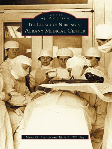 Legacy of Nursing at Albany Medical Center, The (Images of America)