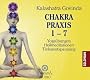 Chakra Praxis 1-7: Yoga�bungen - Heilmeditationen - Tiefenentspannung
