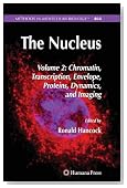 The Nucleus: Volume 2: Chromatin, Transcription, Envelope, Proteins, Dynamics, and Imaging (Methods in Molecular Biology)