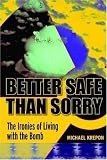 Better Safe Than Sorry: The Ironies of Living With the Bomb