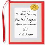 Wisdom from the World According to Mister Rogers: Important Things to Remember (Charming Petite Series)