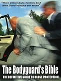 The Bodyguard's Bible: The Definitive Guide to Close Protection