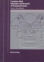 Computer Aided Kinematics and Dynamics of Mechanical Systems: Basic Methods (Allyn and Bacon series in engineering)