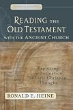 Reading the Old Testament with the Ancient Church: Exploring the Formation of Early Christian Thought (Evangelical Ressourcement: Ancient Sources for the Churchs Future)