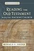 Reading the Old Testament with the Ancient Church: Exploring the Formation of Early Christian Thought (Evangelical Ressourcement: Ancient Sources for the Church's Future)