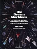 The Dream Machines: An Illustrated History of the Spaceship in Art, Science and Literature (0894640399) by Miller, Ron