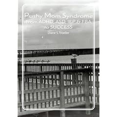 Pushy Mom Syndrome: From ADHD, ASD, IEP, FBA, to SUCCESS