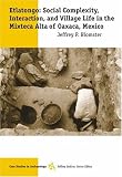 Etlatongo: Social Complexity, Interaction, and Village Life in the Mixteca Alta of Oaxaca, Mexico (Case Studies in Archaeology Series)