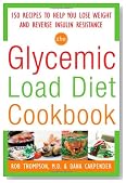 The Glycemic-Load Diet Cookbook: 150 Recipes to Help You Lose Weight and Reverse Insulin Resistance