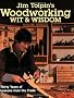 Jim Tolpin's Woodworking Wit and Wisdom: Thirty Years of Lessons from the Trade (Popular Woodworking)