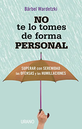 No te lo tomes de forma personal (Crecimiento personal) (Spanish Edition)