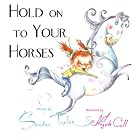 Hold on to Your Horses by  Sandra Tayler and Angela Call