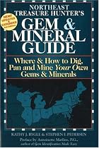 The Treasure Hunter's Gem & Mineral Guides To The U.S.A.: Where & How to Dig, Pan And Mine Your Own Gems & Minerals: Northeast States (Treasure Hunter's Gem & Mineral Guides)
