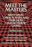 Meet the masters : eight great chess players and their most characteristic games