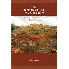 The Knoxville Campaign: Burnside and Longstreet in East Tennessee by Earl J. Hess
