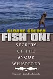 Fish On!: (Secrets of the Snook Whisperer) Sloane Golden
