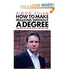 How To Make Millions Without A Degree: And How to Get by Even If You Have One