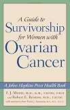 A Guide to Survivorship for Women with Ovarian Cancer (A Johns Hopkins Press Health Book)