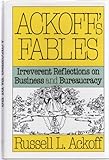Ackoff's fables : irreverent reflections on business and bureaucracy
