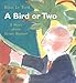 A Bird or Two: A Story About Henri Matisse (Incredible Lives for Young Readers (ILYR))